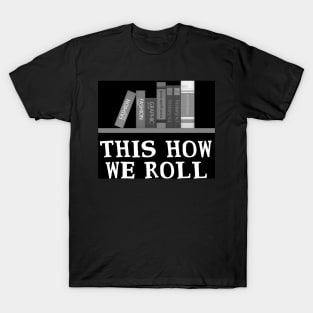 'This Is How We Roll' Awesome Books Shirt T-Shirt